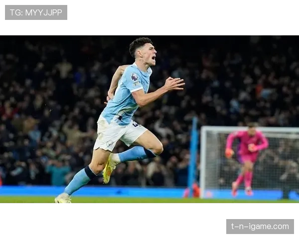 福登创个人进球新高，稳健表现助曼城剑指更多胜利